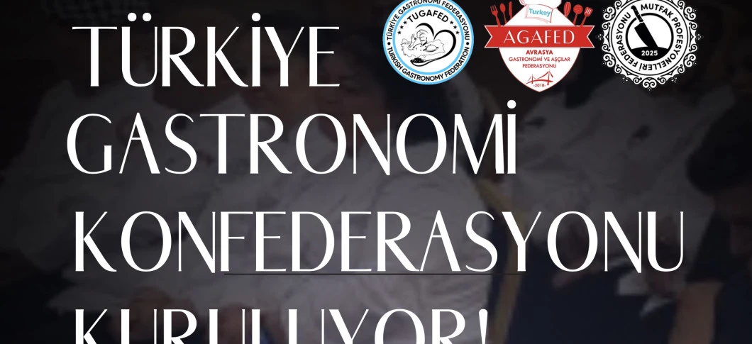 Türkiye Gastronomi Federasyonu Kuruldu!
